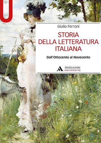 Storia della letteratura italiana. Dall'Ottocento al Novecento - Giulio Ferroni - Libro Mondadori Università 2021, Manuali | Libraccio.it