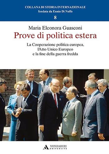 Prove di politica estera. La cooperazione politica europea, l’Atto Unico Europeo e la fine della guerra fredda - Guasconi - Libro Mondadori Università 2020, Saggi | Libraccio.it