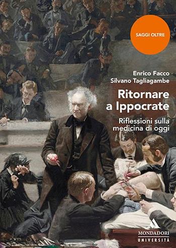 Ritornare a Ippocrate. Riflessioni sulla medicina di oggi - Enrico Facco, Silvano Tagliagambe - Libro Mondadori Università 2020, Saggi | Libraccio.it