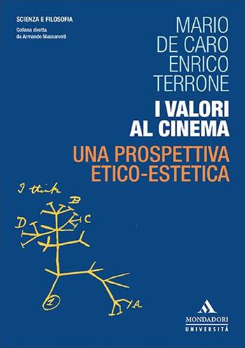 I valori al cinema. Una prospettiva etico-estetica - Mario De Caro, Enrico Terrone - Libro Mondadori Università 2023, Scienza e filosofia | Libraccio.it
