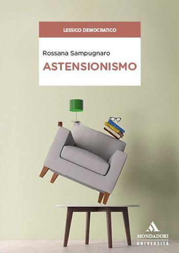 Astensionismo - Rossana Sampugnaro - Libro Mondadori Università 2024, Lessico democratico | Libraccio.it