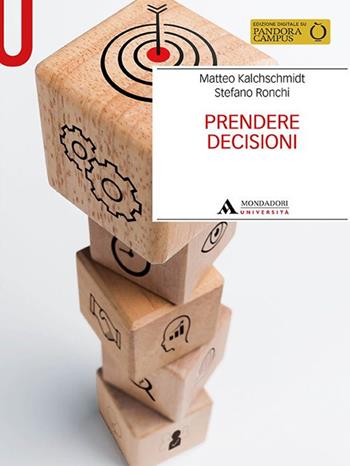 Prendere decisioni - Matteo Kalchschmidt, Stefano Ronchi - Libro Mondadori Università 2022, Manuali | Libraccio.it