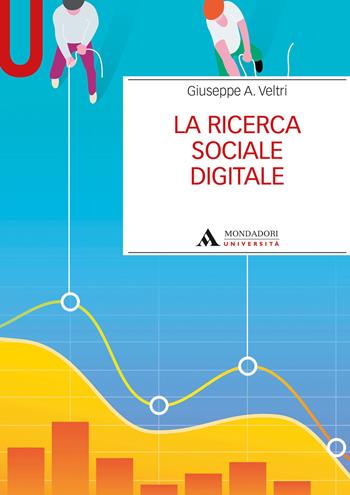 La ricerca sociale digitale - Giuseppe A. Veltri - Libro Mondadori Università 2021, Manuali | Libraccio.it