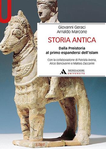 Storia antica. Dalla Preistoria al primo espandersi dell'Islam - Giovanni Geraci, Arnaldo Marcone, Patrizia Arena - Libro Mondadori Università 2021, Manuali | Libraccio.it