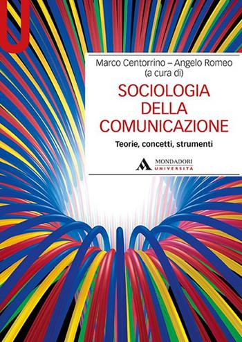 Sociologia della comunicazione. Teorie, concetti, strumenti - Marco Centorrino - Libro Mondadori Università 2021, Manuali | Libraccio.it