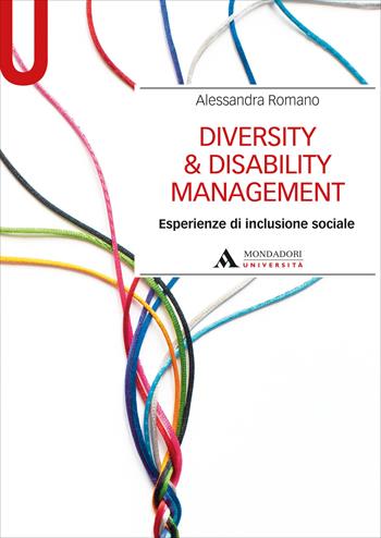 Diversity & disability management. Esperienze di inclusione sociale - Alessandra Romano - Libro Mondadori Università 2021, Manuali | Libraccio.it