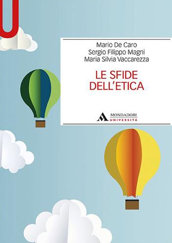 Le sfide dell'etica - Mario De Caro, Sergio Filippo Magni, Maria Silvia Vaccarezza - Libro Mondadori Università 2021, Manuali | Libraccio.it