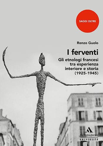 I ferventi. Gli etnologi francesi tra esperienza interiore e storia - Renzo Guolo - Libro Mondadori Università 2021, Saggi | Libraccio.it