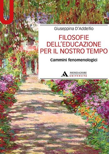 Filosofie dell'educazione per il nostro tempo. Cammini fenomenologici - Giuseppina D'Addelfio - Libro Mondadori Università 2022, Manuali | Libraccio.it