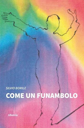 Come un funambolo - Silvio Borile - Libro Gruppo Albatros Il Filo 2020, Nuove voci. Strade | Libraccio.it