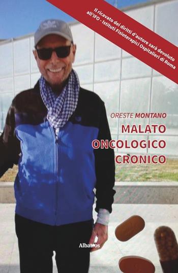 Malato oncologico cronico - Oreste Montano - Libro Gruppo Albatros Il Filo 2020, Nuove voci. Strade | Libraccio.it