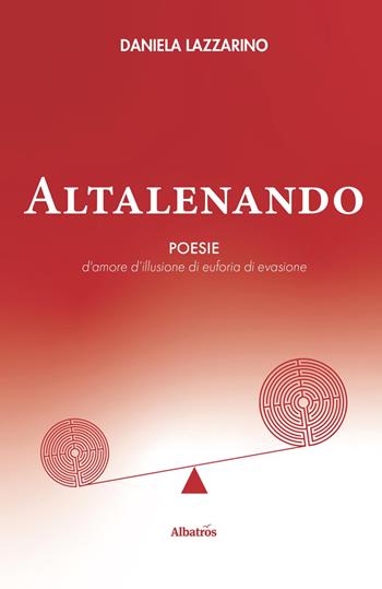 Altalenando - Daniela Lazzarino - Libro Gruppo Albatros Il Filo 2020, Nuove voci. Le piume | Libraccio.it