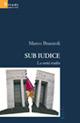 Sub Iudice. La verità tradita - Marco Branzoli - Libro Gruppo Albatros Il Filo 2007, Nuove voci | Libraccio.it