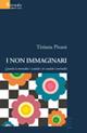 I non immaginari. Quando la normalità è scandalo e lo scandalo è normalità - Tiziana Pisani - Libro Gruppo Albatros Il Filo 2007, Nuove voci | Libraccio.it