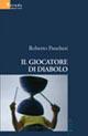 Il giocatore di diabolo - Roberto Pancheri - Libro Gruppo Albatros Il Filo 2008, Nuove voci | Libraccio.it