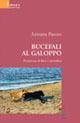 Bucefali al galoppo - Azzurra Pacces - Libro Gruppo Albatros Il Filo 2008, Nuove voci | Libraccio.it