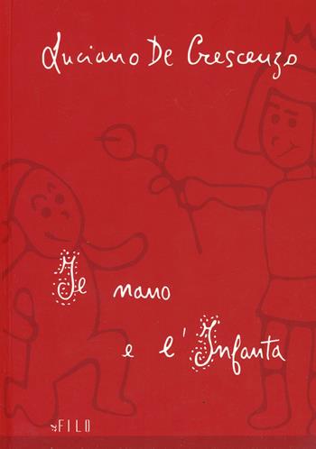Il nano e l'infanta - Luciano De Crescenzo - Libro Gruppo Albatros Il Filo 2008, Albatros | Libraccio.it