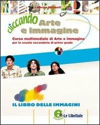 Cliccando arte e immagine. Vol. 1: Arte - Marina Mirabelli - Libro Le Libellule 2007 | Libraccio.it