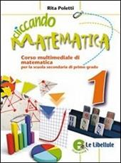 Cliccando matematica. Con espansione online. Vol. 1