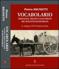 Vocabolario essenziale, pratico e illusrato del dialetto manduriano. Con DVD - Pietro Brunetti - Libro Barbieri Selvaggi 2013 | Libraccio.it