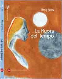 La ruota del tempo - Henry James - Libro Barbieri Selvaggi 2009 | Libraccio.it