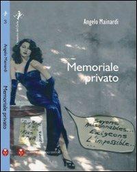 Memoriale privato - Angelo Mainardi - Libro Barbieri Selvaggi 2009, L'azzurro del cielo | Libraccio.it
