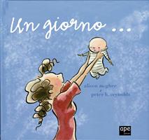 Un giorno. Ediz. illustrata - Alison McGhee, Peter H. Reynolds - Libro Ape Junior 2008, Albi illustrati | Libraccio.it