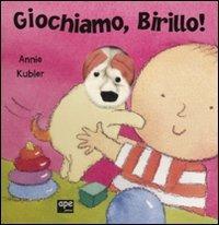 Giochiamo, Birillo! - Annie Kubler - Libro Ape Junior 2010, Libri gioco | Libraccio.it