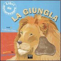 La giungla - Elena Giorgio, Lodovica Cima - Libro Ape Junior 2011, Libri da accarezzare | Libraccio.it