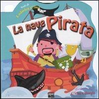 La nave pirata - Lodovica Cima, Elena Giorgio - Libro Ape Junior 2012, Pungiglioni | Libraccio.it