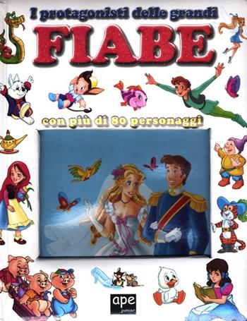I protagonisti delle grandi fiabe. Ediz. illustrata  - Libro Ape Junior 2012 | Libraccio.it