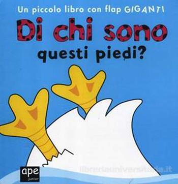 Di chi sono questi piedi? - Fiona Munro - Libro Ape Junior 2012, Libri gioco | Libraccio.it