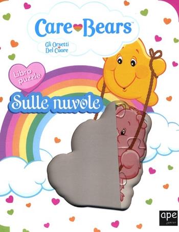 Sulle nuvole. Care Bears. Gli orsetti del cuore. Libro puzzle  - Libro Ape Junior 2012 | Libraccio.it