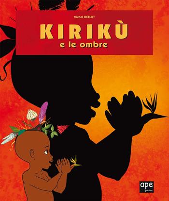 Kirikù e le ombre. Ediz. illustrata - Michel Ocelot - Libro Ape Junior 2013, Albi illustrati | Libraccio.it