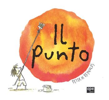 Il punto. Ediz. illustrata - Peter H. Reynolds - Libro Ape Junior 2013, Albi illustrati | Libraccio.it