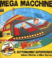 Mega macchine. Il sottomarino supersonico. Con gadget