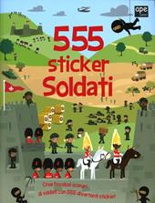 Soldati. 555 sticker. Con adesivi. Ediz. illustrata