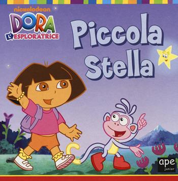 Piccola Stella. Dora l'esploratrice. Ediz. illustrata  - Libro Ape Junior 2014, Libri gioco | Libraccio.it