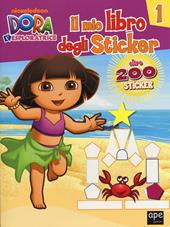 Il mio libro degli stickers. Dora l'esploratrice. Con adesivi. Ediz. illustrata. Vol. 1