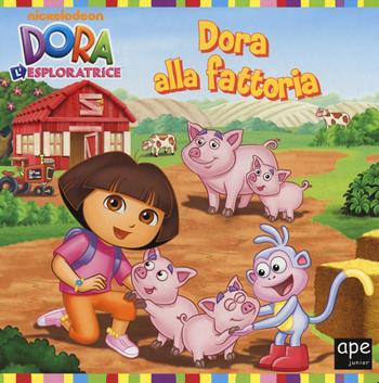 Dora alla fattoria. Dora l'esploratrice. Ediz. illustrata  - Libro Ape Junior 2014, Libri gioco | Libraccio.it
