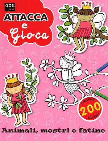 Animali, mostri e fatine. Attacca e gioca. Con adesivi. Ediz. illustrata - Mandy Archer, Jane Porter - Libro Ape Junior 2014, Libro sticker | Libraccio.it