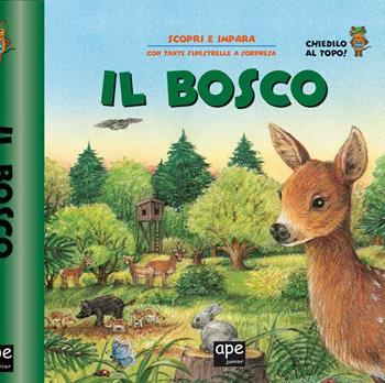Il bosco  - Libro Ape Junior 2015, Scopri e impara | Libraccio.it