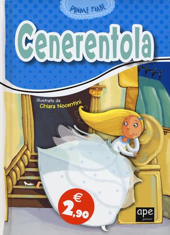 Cenerentola. Ediz. illustrata - Chiara Nocentini - Libro Ape Junior 2015, Prime fiabe | Libraccio.it