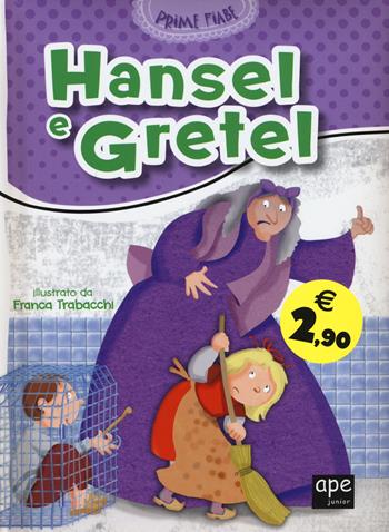 Hansel e Gretel. Ediz. illustrata - Franca Trabacchi - Libro Ape Junior 2015, Prime fiabe | Libraccio.it