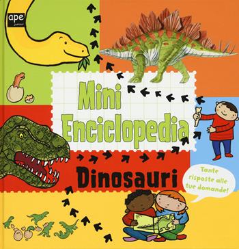 Dinosauri. Mini enciclopedia. Ediz. illustrata - Jaclyn Crupi, Patrizia Donaera, Jane Porter - Libro Ape Junior 2015, Albi illustrati | Libraccio.it