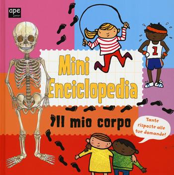 Il mio corpo. Mini enciclopedia. Ediz. illustrata - Jaclyn Crupi, Patrizia Donaera, Jane Porter - Libro Ape Junior 2015, Albi illustrati | Libraccio.it