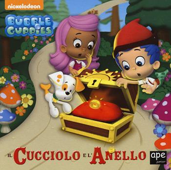 Il cucciolo e l'anello. Bubble guppies. Ediz. illustrata  - Libro Ape Junior 2015 | Libraccio.it