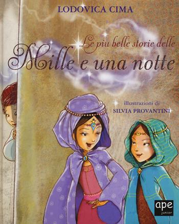 Le più belle storie delle «Mille e una notte» - Lodovica Cima - Libro Ape Junior 2015, I grandi libri | Libraccio.it