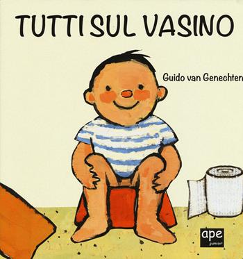 Tutti sul vasino - Guido Van Genechten - Libro Ape Junior 2015, Libri cartonati | Libraccio.it