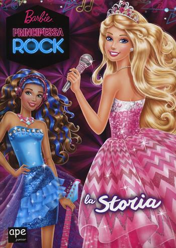 Barbie principessa rock. La storia. Ediz. illustrata  - Libro Ape Junior 2015, Albi illustrati | Libraccio.it